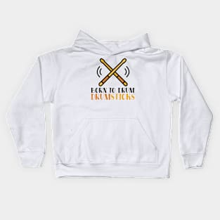 Born To Drum Drumsticks Kids Hoodie